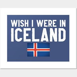 Wish I were in Iceland Posters and Art